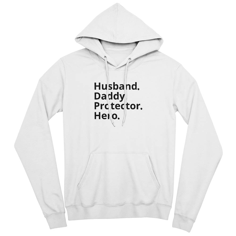 Husband. Daddy. Protector. Hero. Hoodie