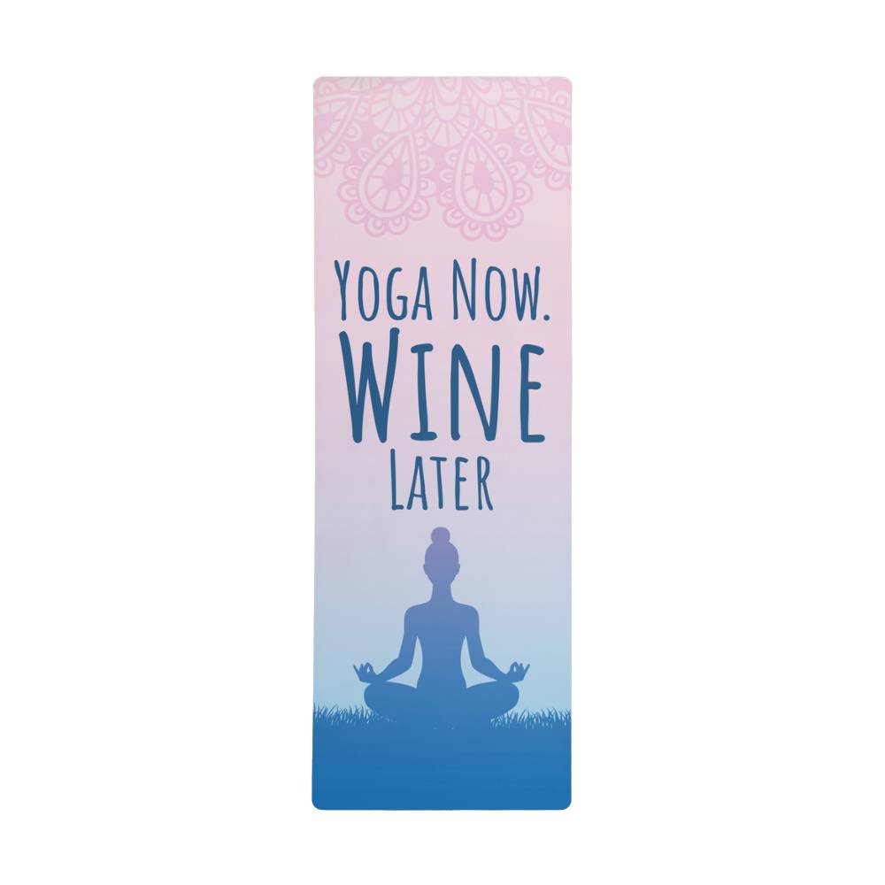 Yoga Now. Wine Later